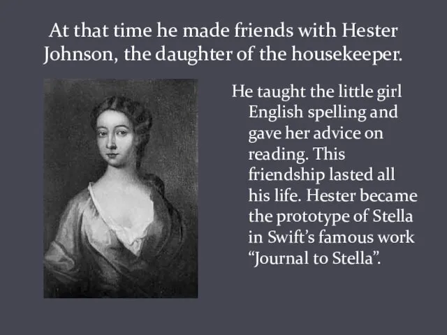 At that time he made friends with Hester Johnson, the daughter of the