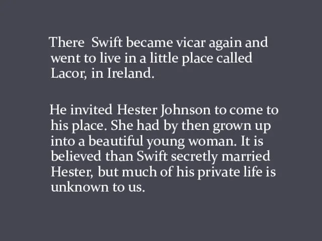 There Swift became vicar again and went to live in a little place