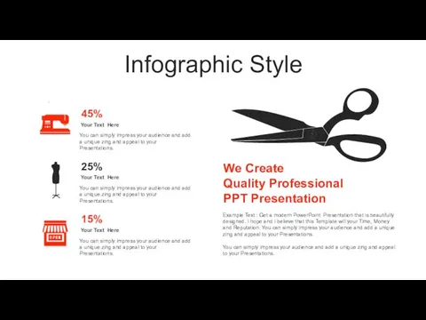Infographic Style 45% 25% 15% We Create Quality Professional PPT