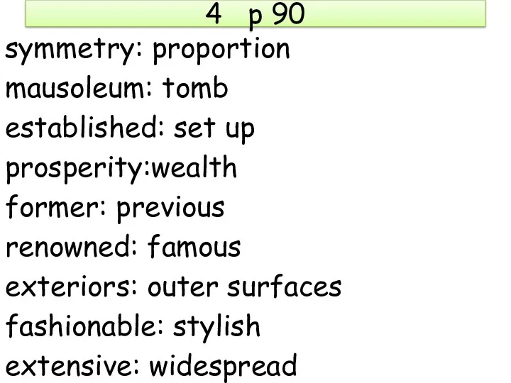 4 p 90 symmetry: proportion mausoleum: tomb established: set up