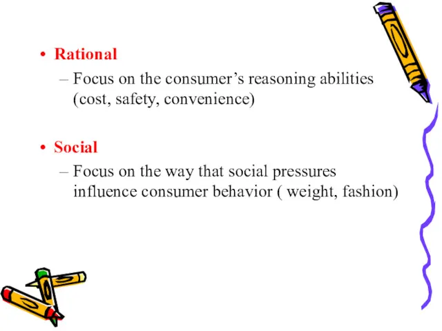 Rational Focus on the consumer’s reasoning abilities (cost, safety, convenience)