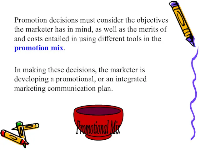 Promotion decisions must consider the objectives the marketer has in