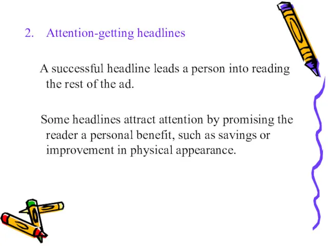 Attention-getting headlines A successful headline leads a person into reading
