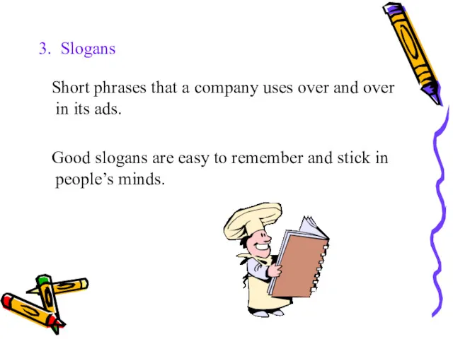 3. Slogans Short phrases that a company uses over and