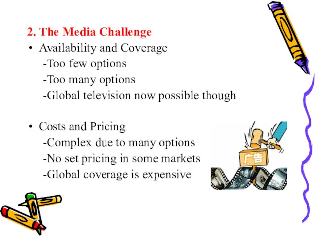2. The Media Challenge Availability and Coverage -Too few options
