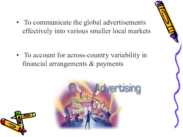 To communicate the global advertisements effectively into various smaller local