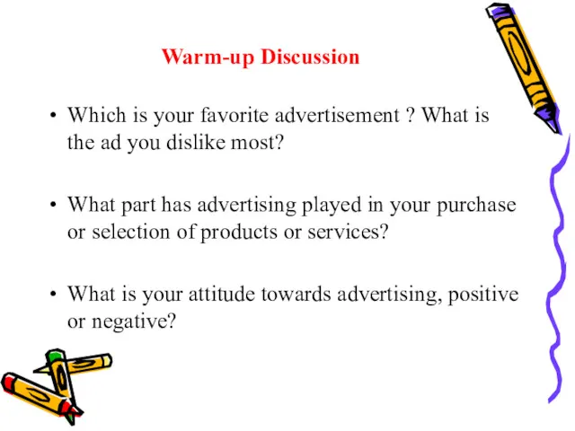 Warm-up Discussion Which is your favorite advertisement ? What is
