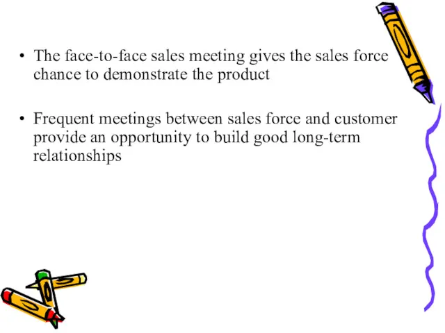 The face-to-face sales meeting gives the sales force chance to