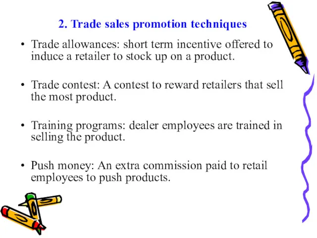 2. Trade sales promotion techniques Trade allowances: short term incentive