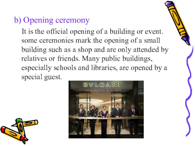b) Opening ceremony It is the official opening of a