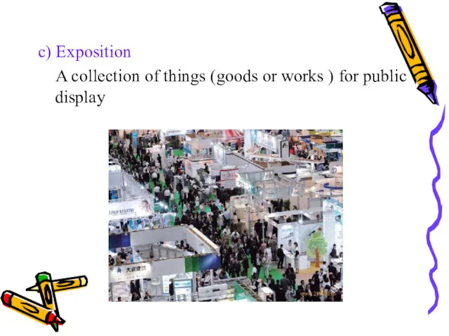 c) Exposition A collection of things (goods or works ) for public display