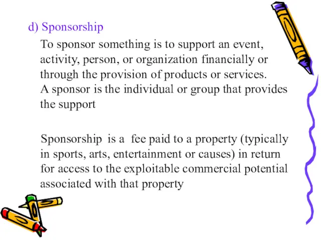 d) Sponsorship To sponsor something is to support an event,