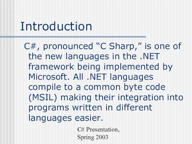 C# Presentation, Spring 2003 Introduction C#, pronounced “C Sharp,” is
