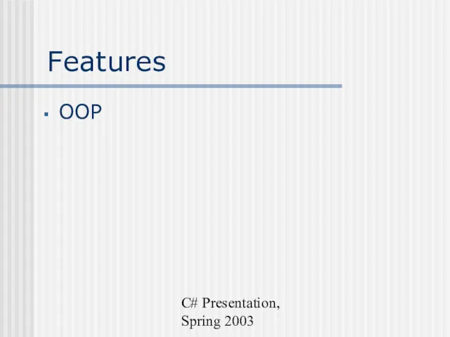 C# Presentation, Spring 2003 Features OOP