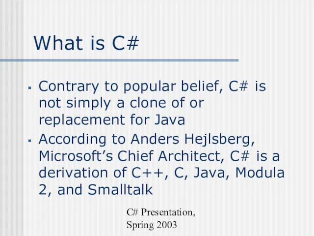 C# Presentation, Spring 2003 What is C# Contrary to popular