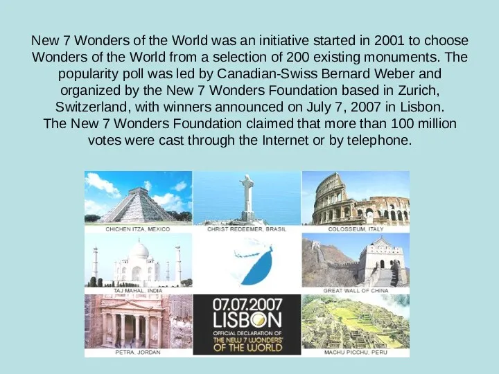New 7 Wonders of the World was an initiative started in 2001 to
