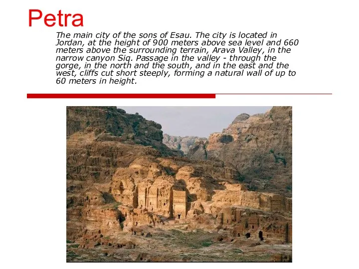 Petra The main city of the sons of Esau. The city is located