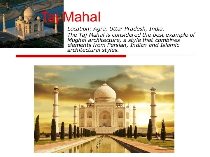 Location: Agra, Uttar Pradesh, India. The Taj Mahal is considered