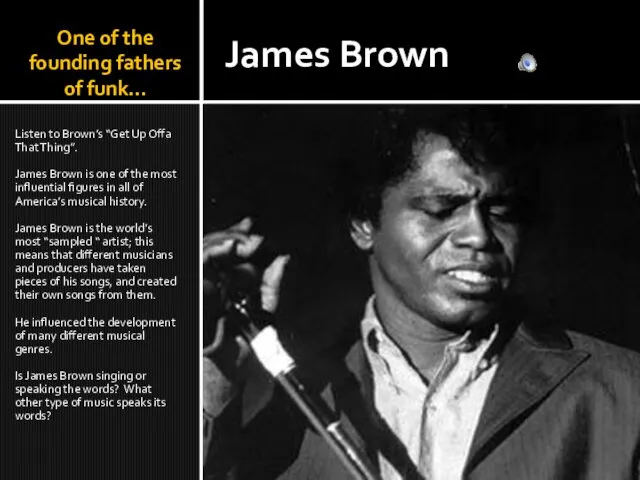 One of the founding fathers of funk… Listen to Brown’s