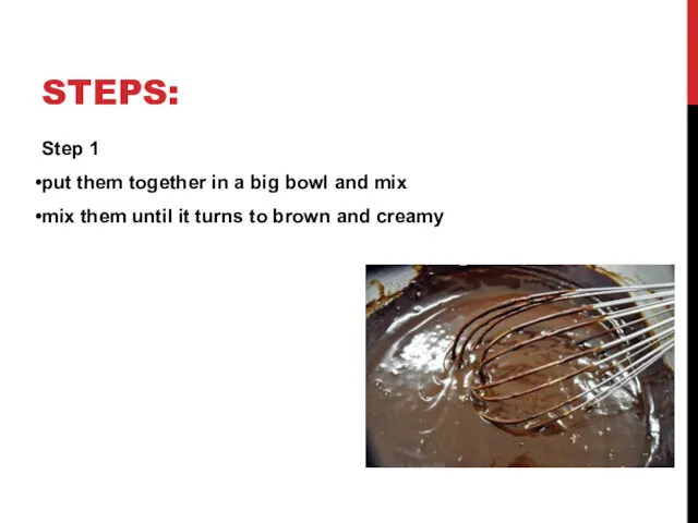 STEPS: Step 1 put them together in a big bowl