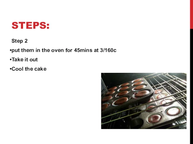 STEPS: Step 2 put them in the oven for 45mins