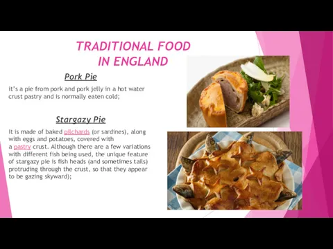 TRADITIONAL FOOD IN ENGLAND Pork Pie it’s a pie from