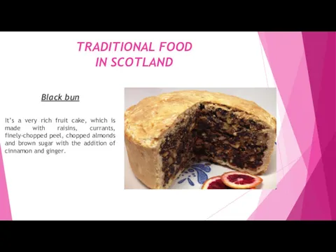 TRADITIONAL FOOD IN SCOTLAND Black bun It’s a very rich