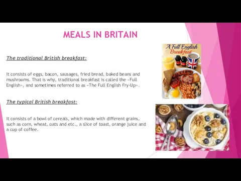 MEALS IN BRITAIN The traditional British breakfast: It consists of