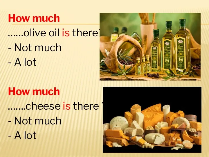 How much ……olive oil is there? - Not much -
