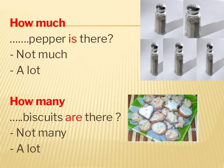 How much …….pepper is there? - Not much - A