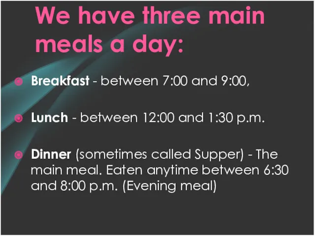 We have three main meals a day: Breakfast - between