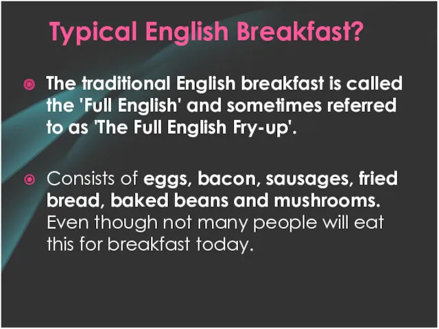 Typical English Breakfast? The traditional English breakfast is called the