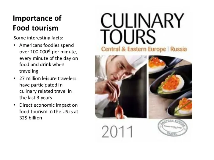 Importance of Food tourism Some interesting facts: Americans foodies spend