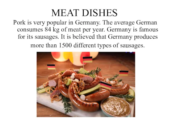 MEAT DISHES Pork is very popular in Germany. The average