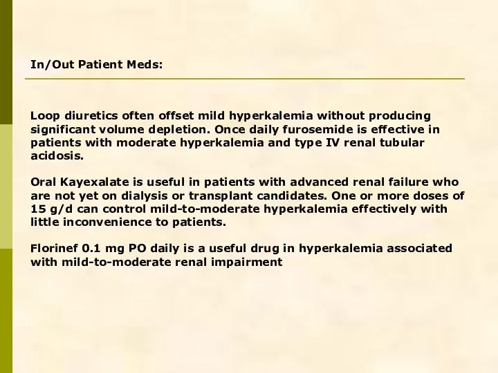 In/Out Patient Meds: Loop diuretics often offset mild hyperkalemia without producing significant volume