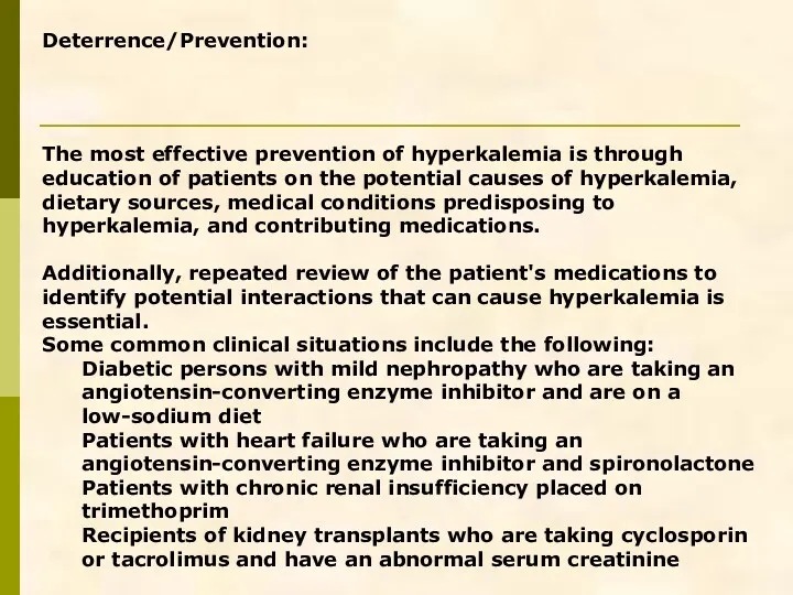 Deterrence/Prevention: The most effective prevention of hyperkalemia is through education