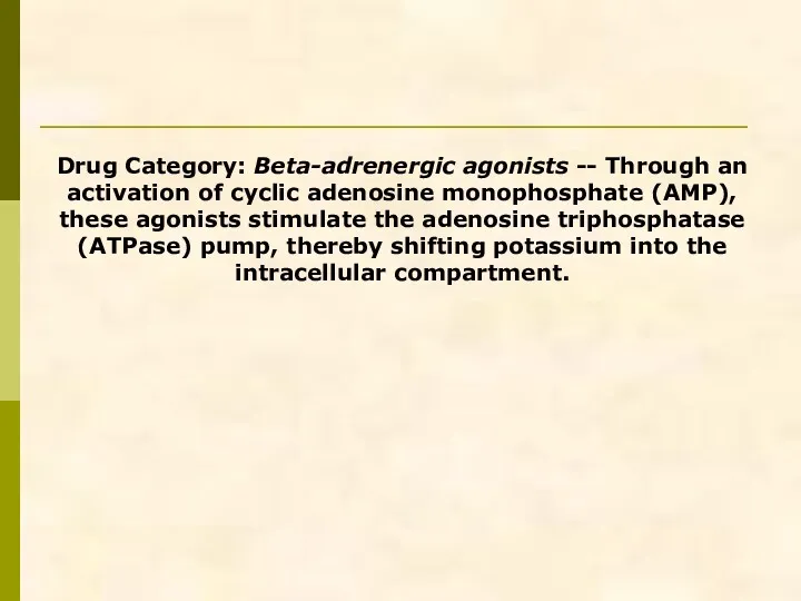Drug Category: Beta-adrenergic agonists -- Through an activation of cyclic adenosine monophosphate (AMP),