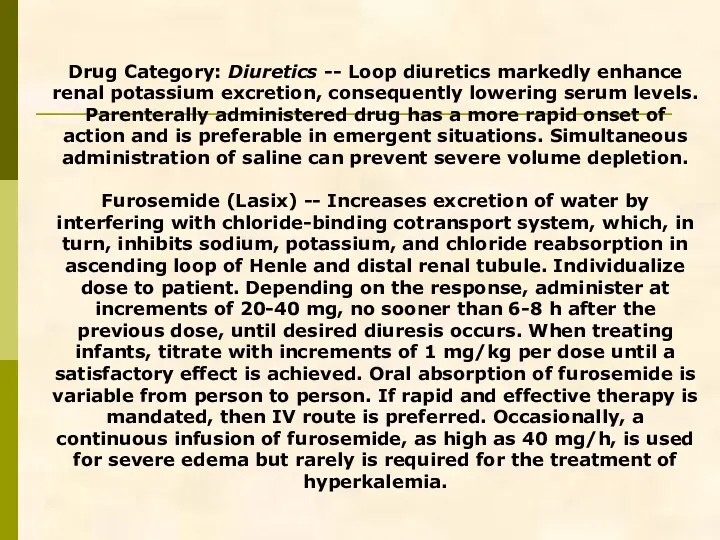 Drug Category: Diuretics -- Loop diuretics markedly enhance renal potassium