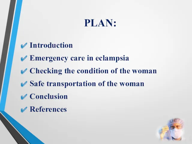 PLAN: Introduction Emergency care in eclampsia Checking the condition of