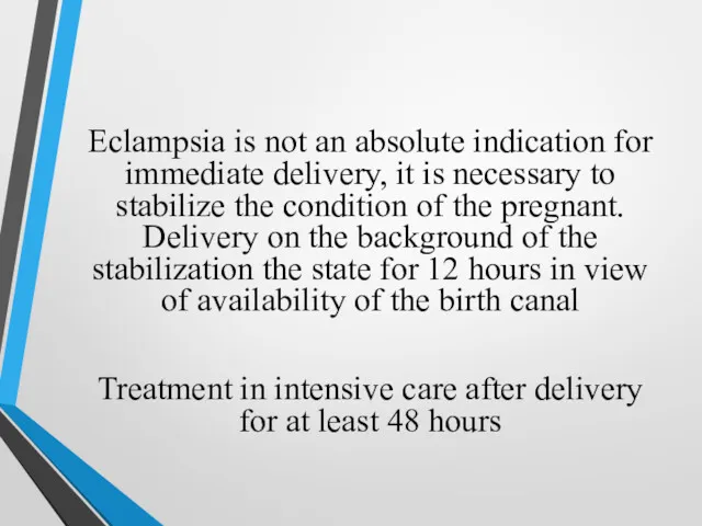 Eclampsia is not an absolute indication for immediate delivery, it