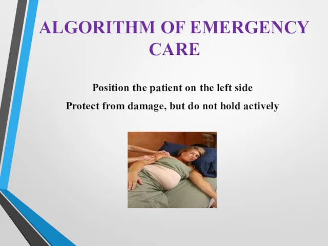 Position the patient on the left side Protect from damage,