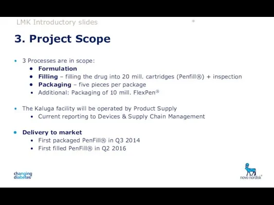 LMK Introductory slides * 3. Project Scope 3 Processes are