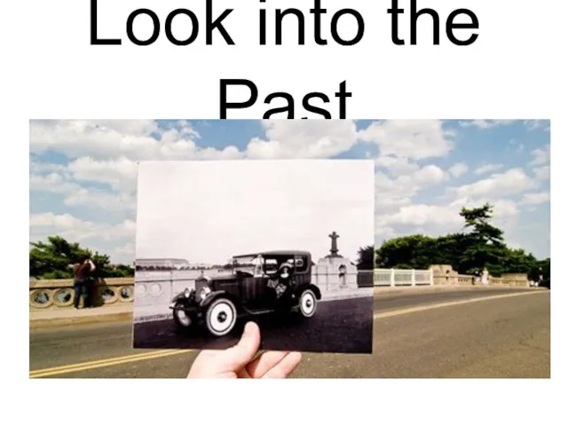 Look into the Past