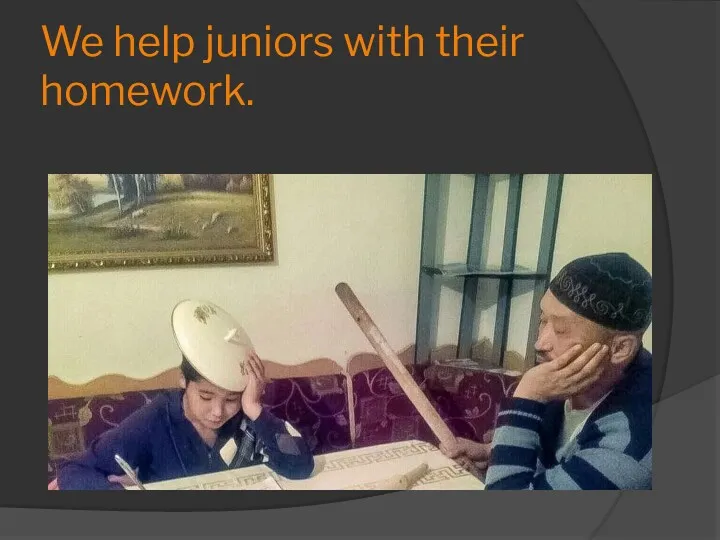We help juniors with their homework.