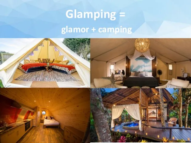Glamping = glamor + camping