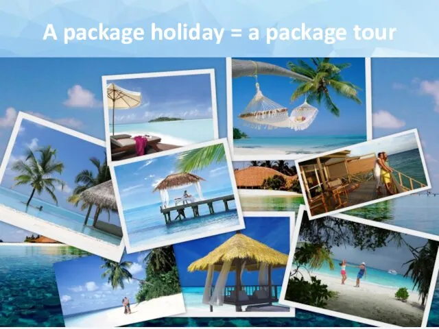 A package holiday = a package tour