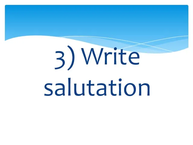 3) Write salutation