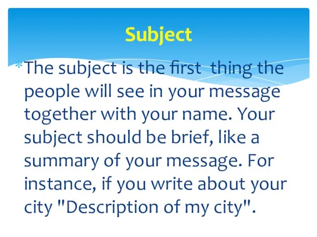 The subject is the first thing the people will see in your message