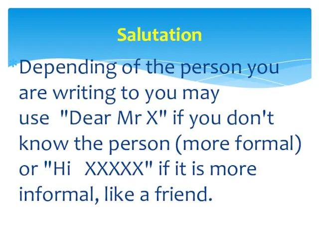 Depending of the person you are writing to you may
