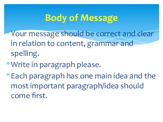 Your message should be correct and clear in relation to content, grammar and